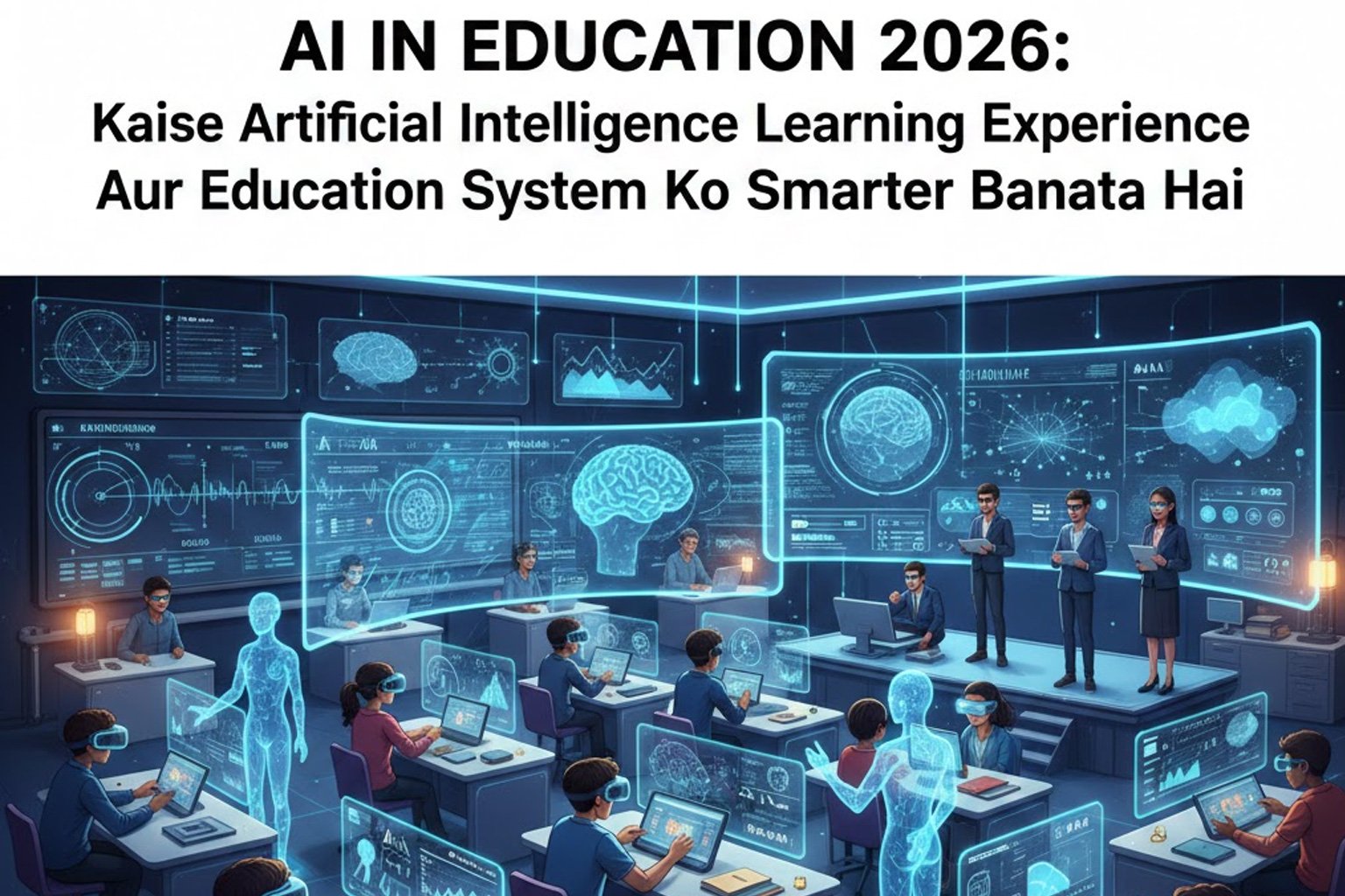 AI in Education 2026: Kaise Artificial Intelligence Learning Experience Aur Education System Ko Smarter Banata Hai
